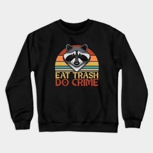 Eat Trash, Do Crime - Raccoon Design Crewneck Sweatshirt